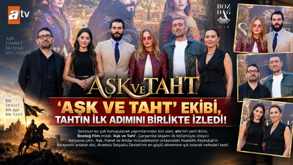 ‘AŞK VE TAHT’ 1.BÖLÜM     ‘AŞK VE TAHT’ EKİBİ, TAHTIN İLK ADIMINI BİRLİKTE İZLEDİ!