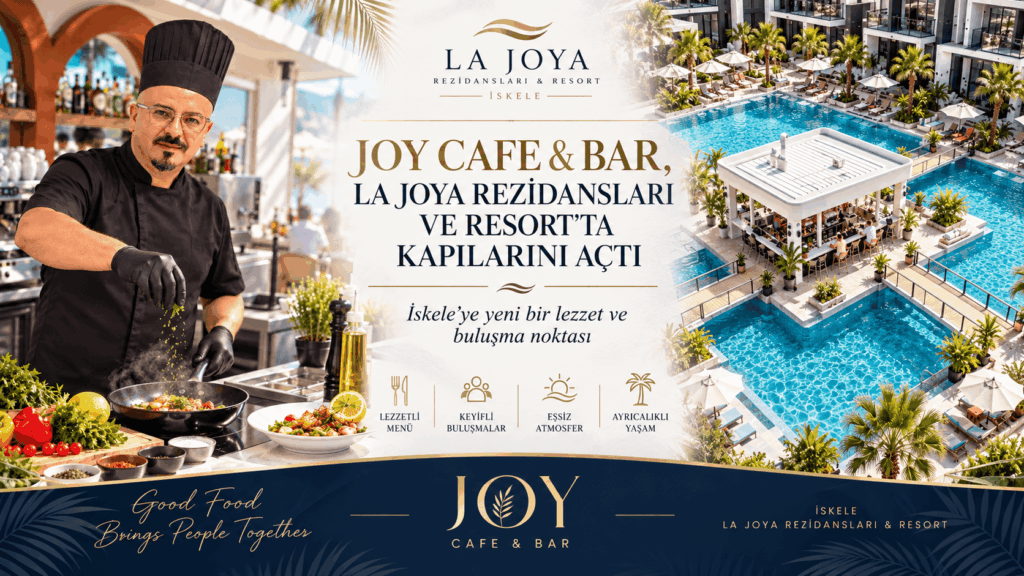 JOY CAFE & BAR, LA JOYA REZİDANSLARI VE RESORT’TA KAPILARINI AÇTI