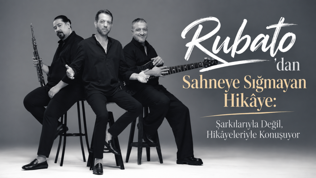 Rubato’dan Sahneye Sığmayan Hikâye