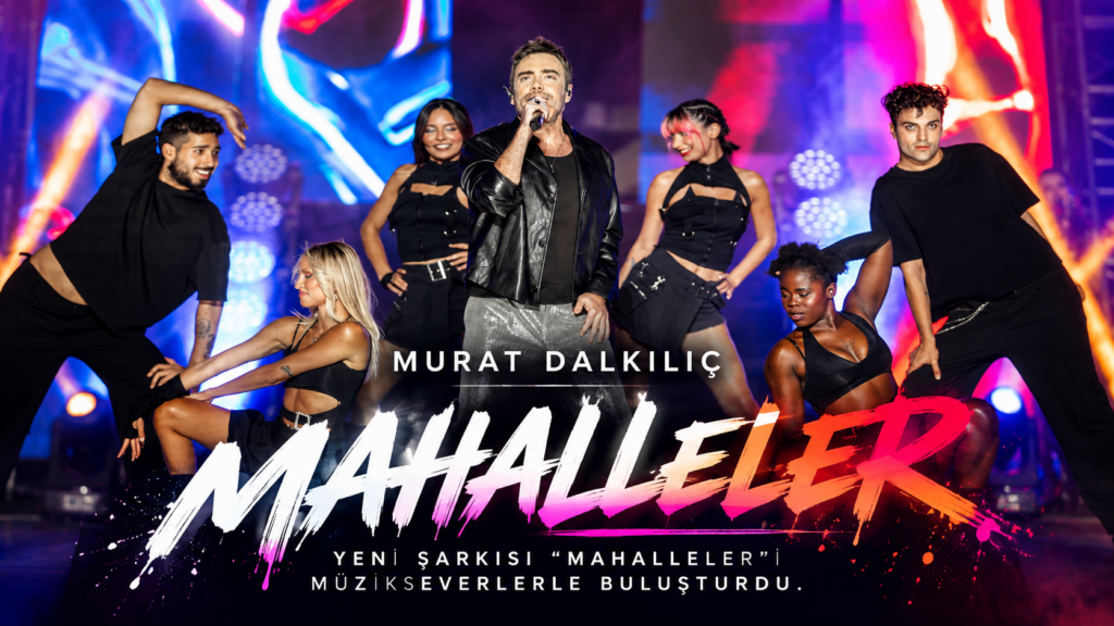 MURAT DALKILIÇ’TAN YENİ ŞARKI “MAHALLELER”