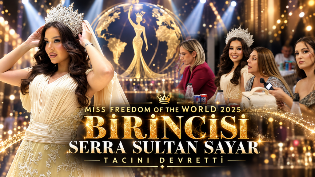 Miss Freedom of the World 2025 Birincisi Serra Sultan Sayar Tacını Devretti