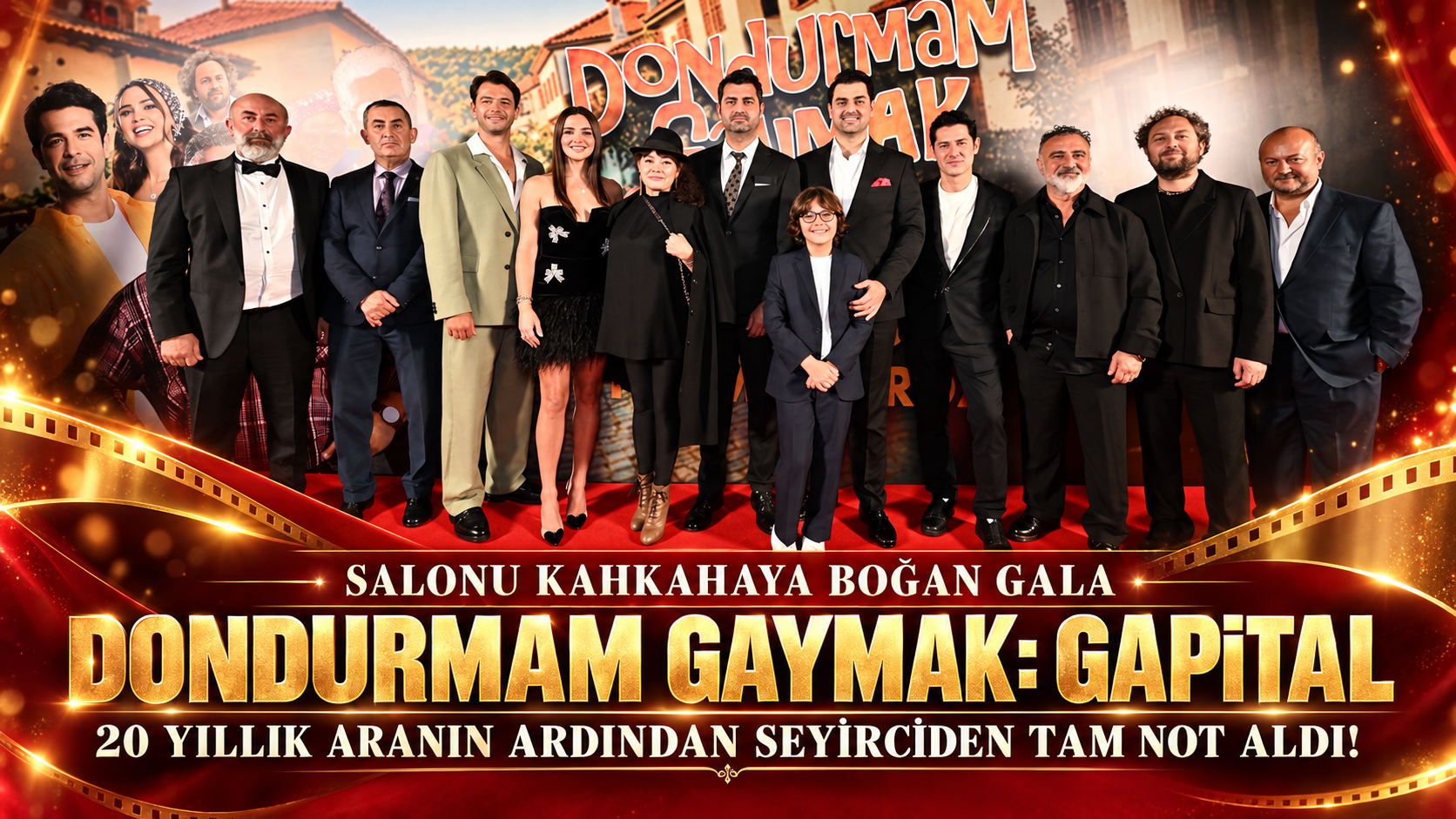 SALONU KAHKAHAYA BOĞAN GALA: ‘DONDURMAM GAYMAK: GAPİTAL’ 20 YILLIK ARANIN ARDINDAN SEYİRCİDEN TAM NOT ALDI!