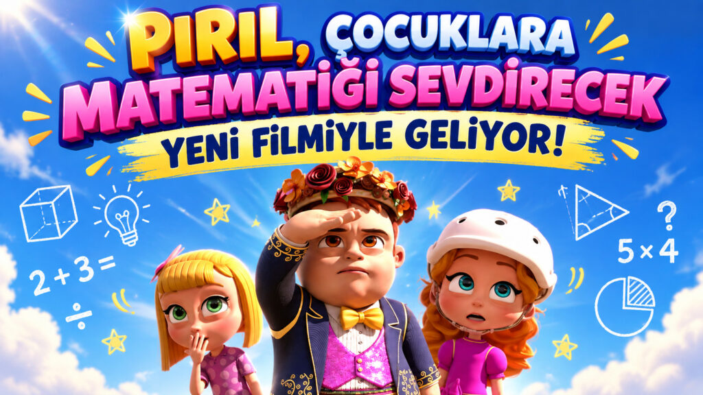 PIRIL, ÇOCUKLARA MATEMATİĞİ SEVDİRECEK YENİ FİLMİYLE GELİYOR!