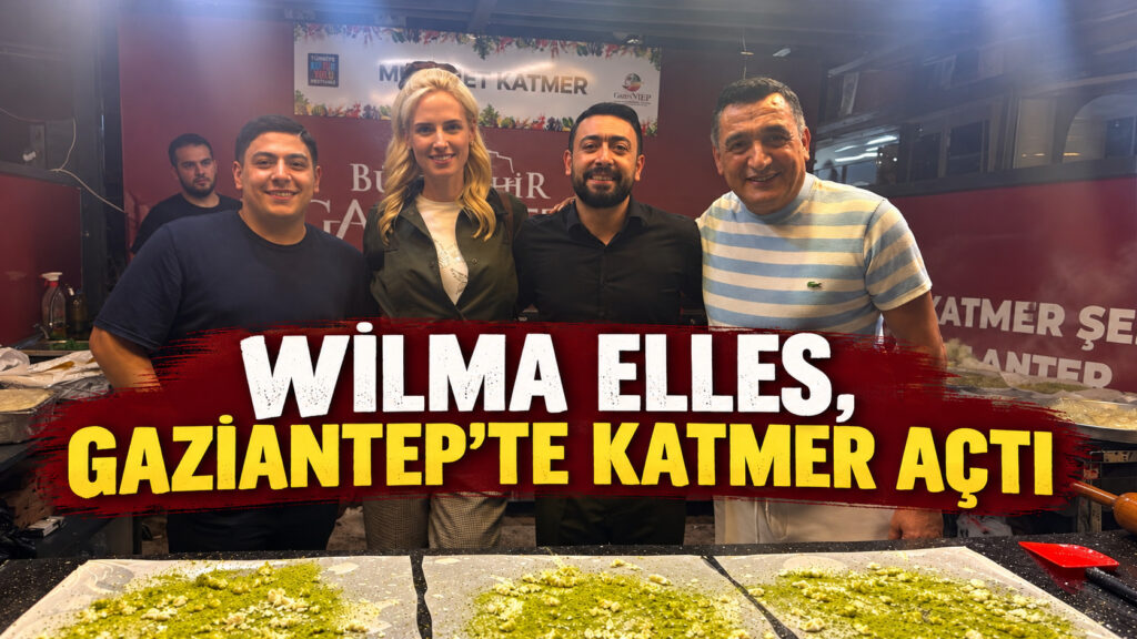 WİLMA ELLES, GAZİANTEP’TE KATMER AÇTI